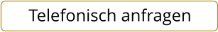 Telefonisch anfragen